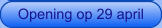 Opening op 29 april
