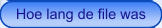 Hoe lang de file was